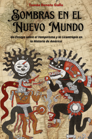 Tinieblas en el Nuevo Mundo: Un Ensayo sobre el Vampirismo y la Licantropía en la Historia de América