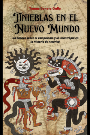 Tinieblas en el Nuevo Mundo: Un Ensayo sobre el Vampirismo y la Licantropía en la Historia de América